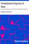 [Gutenberg 12299] • The Mechanical Properties of Wood / Including a Discussion of the Factors Affecting the Mechanical Properties, and Methods of Timber Testing